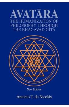 Coperta cărții 'Avatara: The Humanization of Philosophy Through the Bhagavad Gita - Antonio T. De Nicolas'