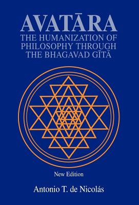 Coperta cărții 'Avatara: The Humanization of Philosophy Through the Bhagavad Gita - Antonio T. De Nicolas'