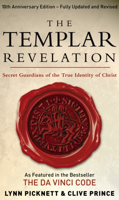 The Templar Revelation: Secret Guardians of the True Identity of Christ. Lynn Picknett and Clive Prince - Lynn Picknett