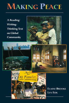Making Peace: A Reading/Writing/Thinking Text on Global Community - Elaine Brooks