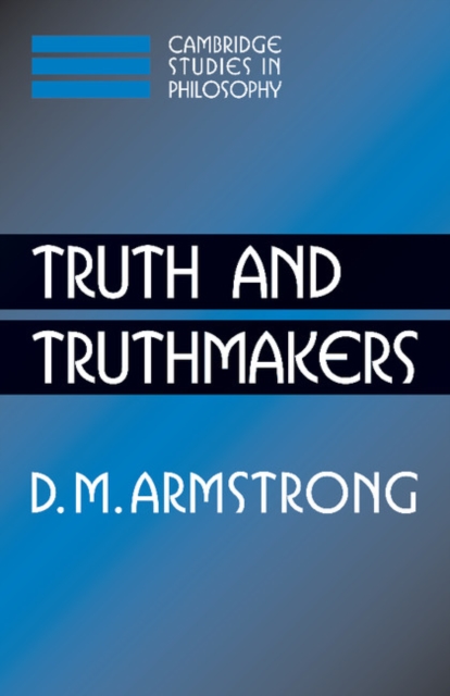 Truth and Truthmakers - D. M. Armstrong