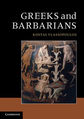 Greeks and Barbarians - Kostas Vlassopoulos