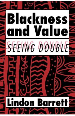 Poza produsului Blackness and Value: Seeing Double - Lindon Barrett