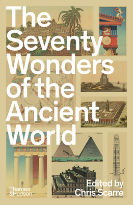 The Seventy Wonders of the Ancient World - Chris Scarre