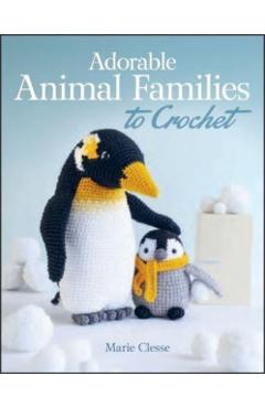 Adorable Animal Families to Crochet - Marie Clesse