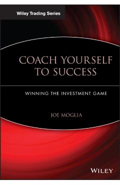 Coperta cărții 'Coach Yourself to Success: Winning the Investment Game - Joe Moglia'