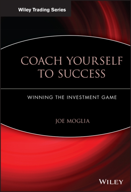 Coach Yourself to Success: Winning the Investment Game - Joe Moglia