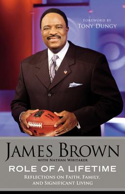 Role of a Lifetime: Reflections on Faith, Family, and Significant Living - James Brown