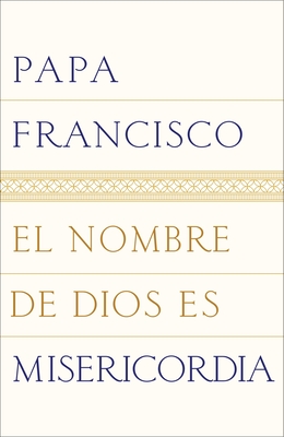 Coperta cărții 'El Nombre de Dios Es Misericordia - Papa Francisco'