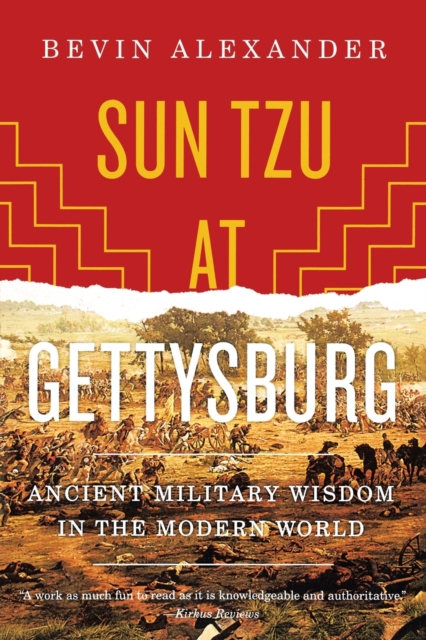 Sun Tzu at Gettysburg: Ancient Military Wisdom in the Modern World - Bevin Alexander