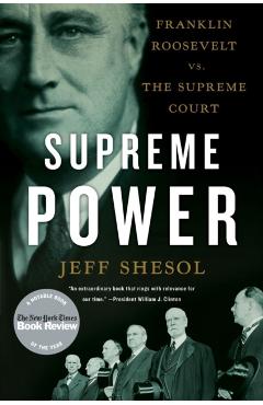 Coperta cărții 'Supreme Power: Franklin Roosevelt vs. the Supreme Court - Jeff Shesol'