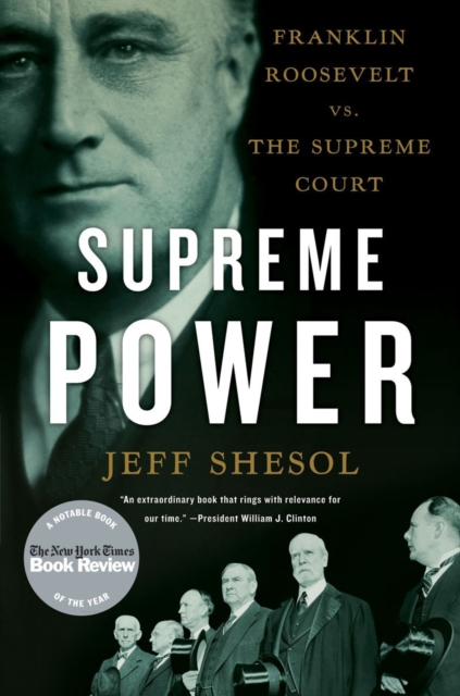 Coperta cărții 'Supreme Power: Franklin Roosevelt vs. the Supreme Court - Jeff Shesol'