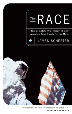The Race: The Complete True Story of How America Beat Russia to the Moon - James Schefter