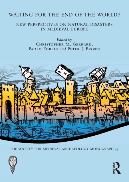 Waiting for the End of the World?: New Perspectives on Natural Disasters in Medieval Europe - Christopher M. Gerrard