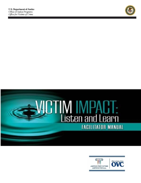 Victim Impact: Listen and Learn (Facilitator Manual) - U. S. Department Of Justice