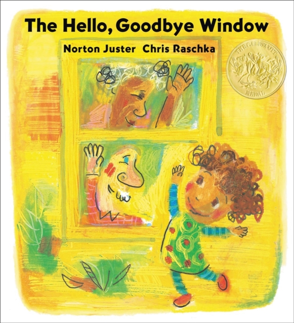 The Hello, Goodbye Window (Caldecott Medal Winner) - Norton Juster