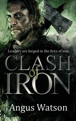 Coperta cărții 'Clash of Iron - Angus Watson'