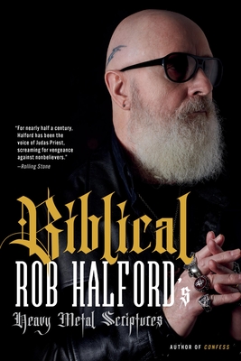 Coperta cărții 'Biblical: Rob Halford's Heavy Metal Scriptures - Rob Halford'