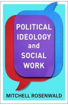 Coperta cărții 'Political Ideology and Social Work - Mitchell Rosenwald'