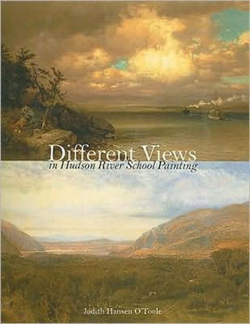 Different Views in Hudson River School Painting - Judith Hansen O'toole