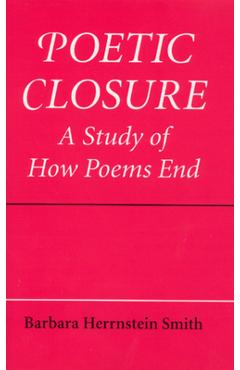 Coperta cărții 'Poetic Closure: A Study of How Poems End - Barbara Herrnstein Smith'