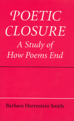 Poetic Closure: A Study of How Poems End - Barbara Herrnstein Smith