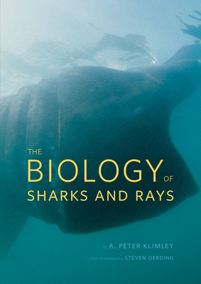 The Biology of Sharks and Rays - A. Peter Klimley
