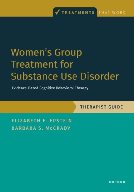 Women's Group Treatment for Substance Use Disorder: Therapist Guide - Elizabeth E. Epstein