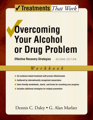 Overcoming Your Alcohol or Drug Problem: Effective Recovery Strategies Workbook - Dennis C. Daley