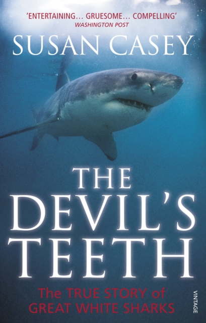 The Devil's Teeth: A True Story of Great White Sharks. by Susan Casey - Casey