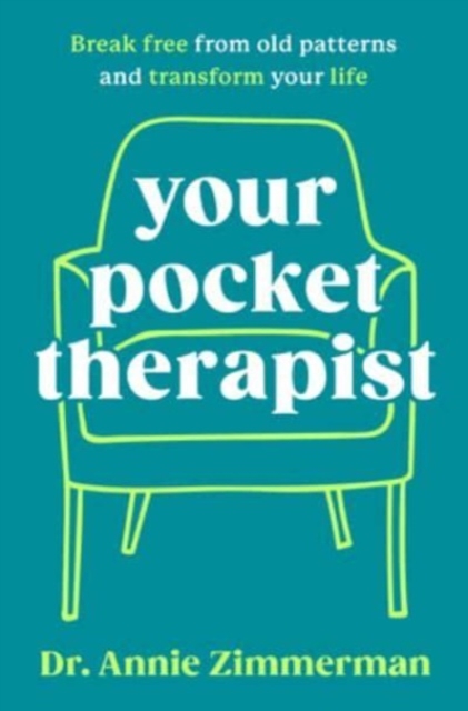 Your Pocket Therapist: Break Free from Old Patterns and Transform Your Life - Annie Zimmerman