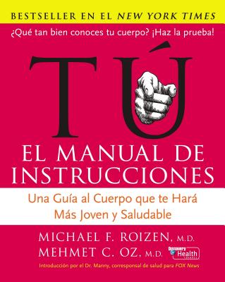 Coperta cărții 'Tu: El Manual de Instrucciones: Una Guía Al Cuerpo Que Te Hará Más Joven Y Saludable - Mehmet C. Oz'