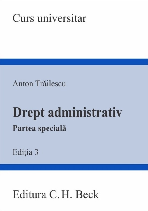 Drept administrativ. Partea speciala Ed.3 - Anton Trailescu