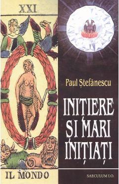 Initiere si mari initiati - Paul Stefanescu