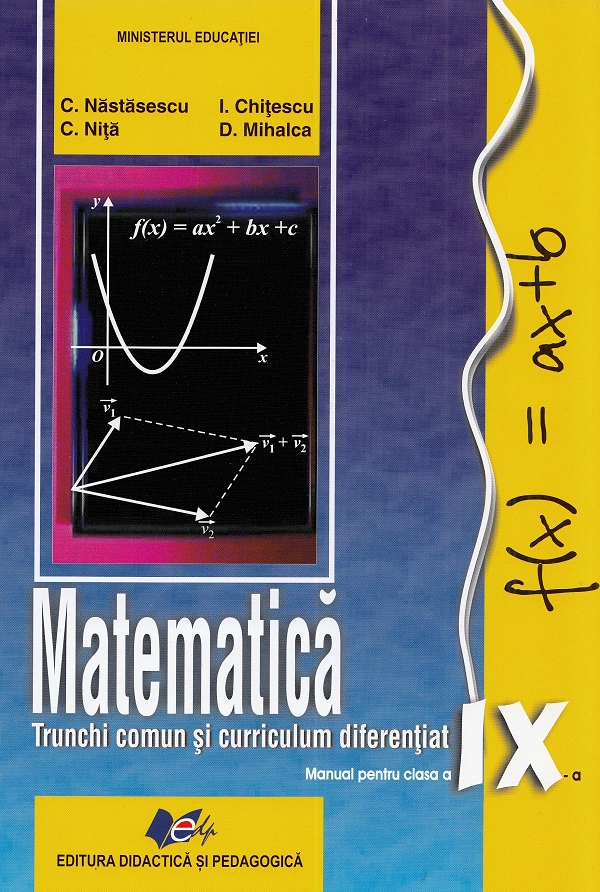 Matematica. Trunchi comun + curriculum diferentiat - Clasa 9 - Manual - Constantin Nastasescu, Constantin Nita, Ion Chitescu, Dan Mihalca