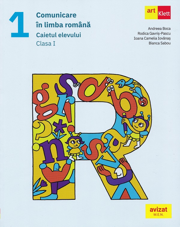Comunicare in limba romana - Clasa 1 - Caietul elevului - Andreea Boca, Rodica-Gavris Pascu, Ioana Camelia Iovanas, Bianca Sabou