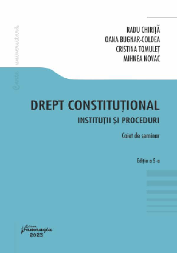 Drept constitutional. Institutii si proceduri Ed.5  - Caiet de seminar - Radu Chirita