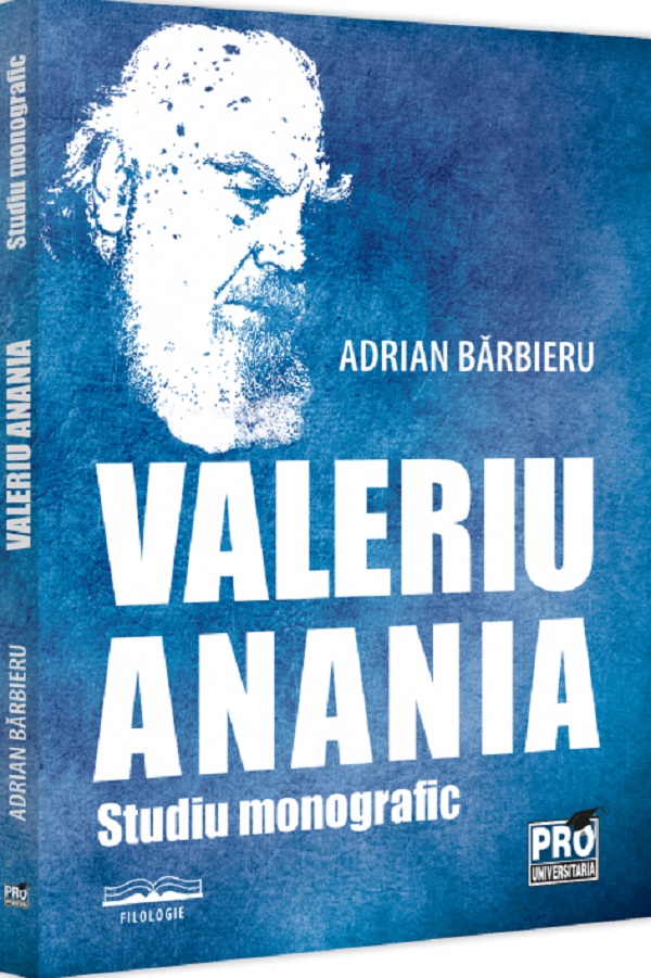 Valeriu Anania. Studiu monografic - Adrian Barbieru