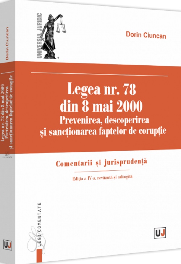 Legea nr. 78 din 8 mai 2000: Prevenirea, descoperirea si sactionarea faptelor de coruptie Ed.4 - Dorin Ciuncan