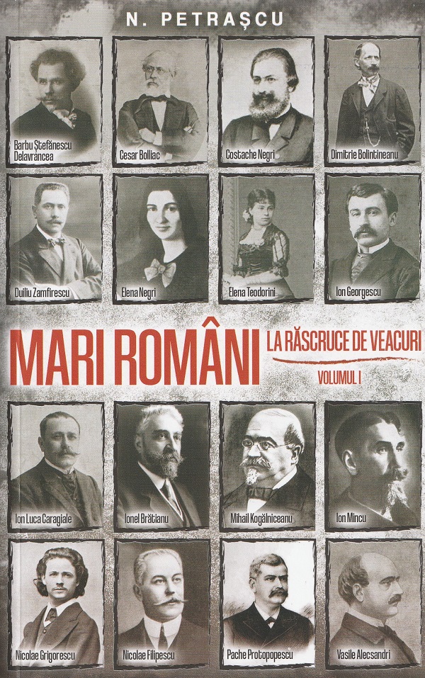 Mari romani la rascruce de veacuri Vol.1 - Nicolae Petrascu