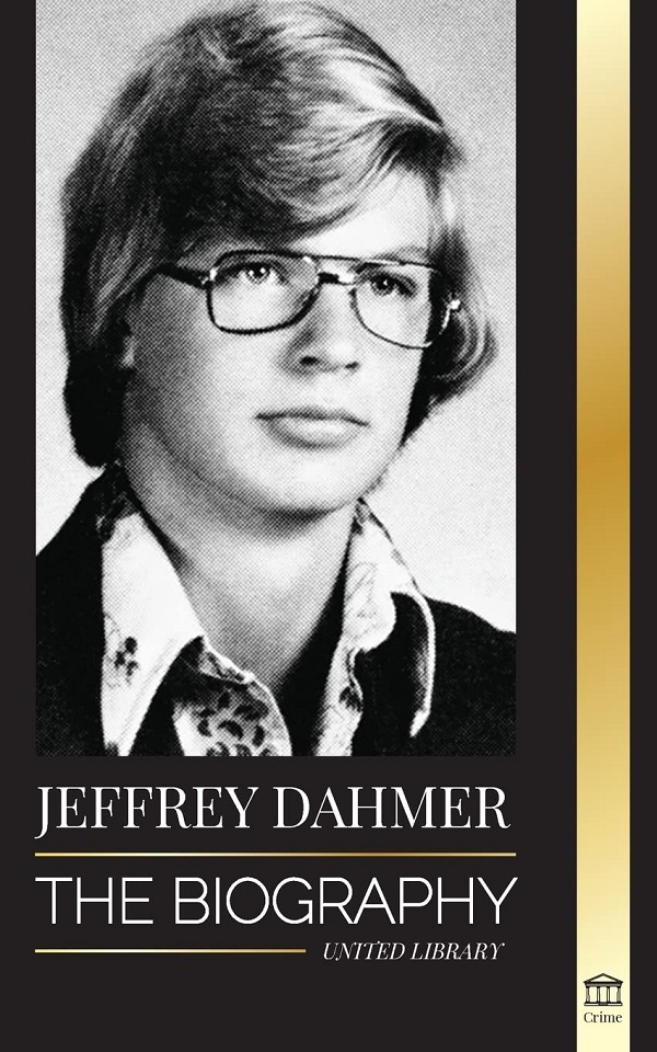 Jeffrey Dahmer. The Biography