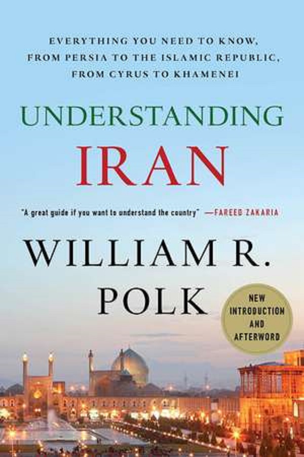 Understanding Iran - William R. Polk