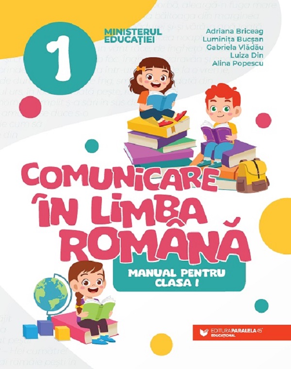 Comunicare in limba roman - Clasa 1 - Manual - Adriana Briceag, Luminita Bucsan, Gabriela Vladau, Luiza Din, Alina Popescu