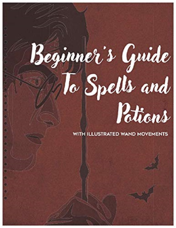 Beginner's Guide to Spells and Potions With Illustrated Wand Movements - Mark J. Thompson