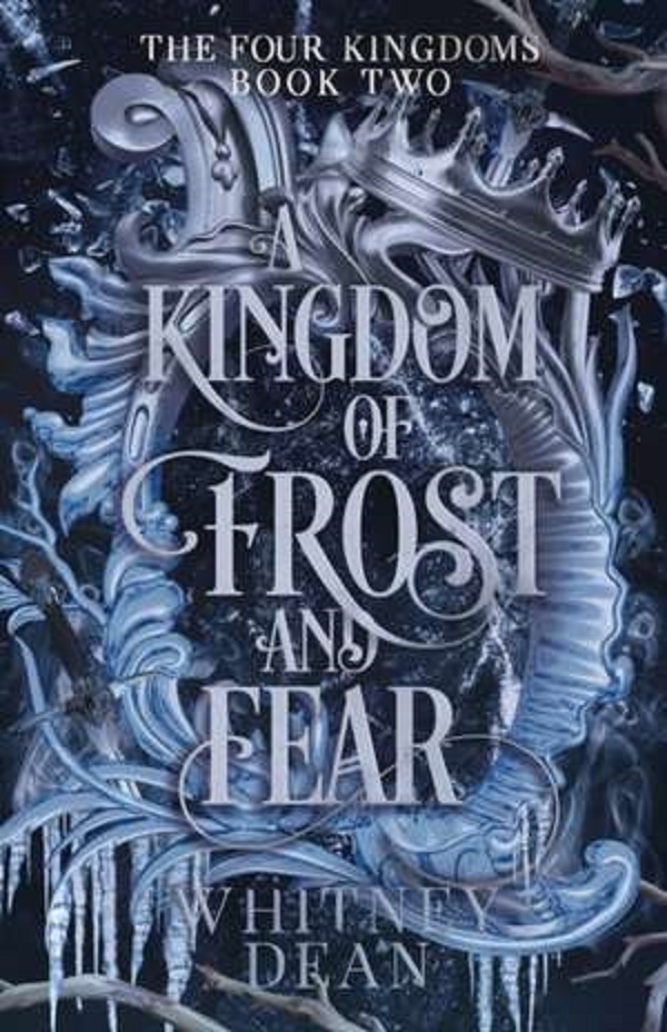 A Kingdom of Frost and Fear. The Four Kingdoms #2 - Whitney Dean