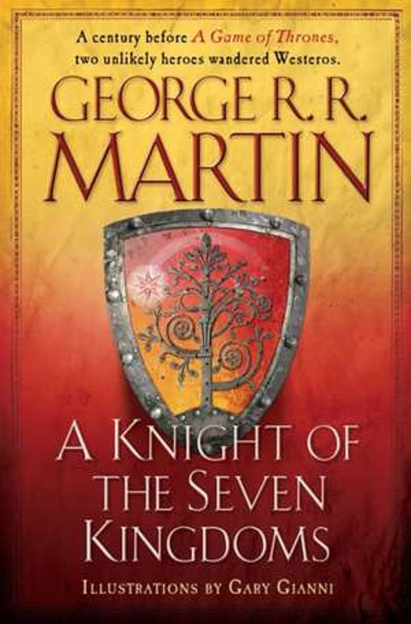 A Knight of the Seven Kingdoms: A Song of Ice and Fire - George R. R. Martin