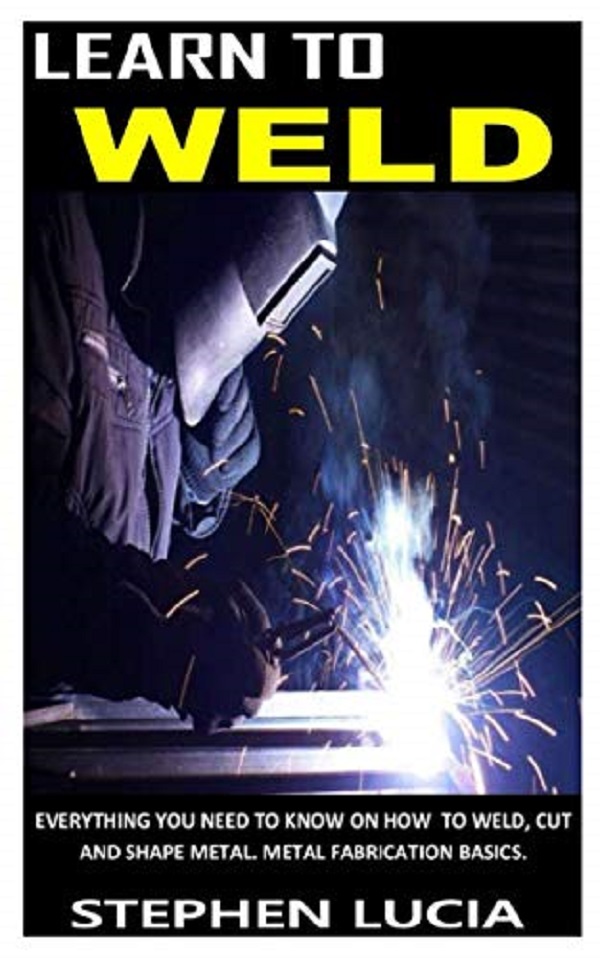 Learn to Weld - Stephen Lucia