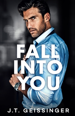 Fall Into You - J. T. Geissinger