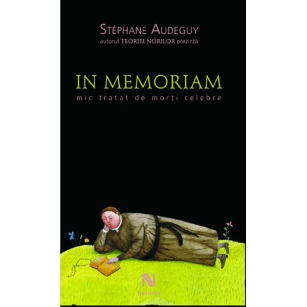 In memoriam - Mic tratat de morti celebre - Stephane Audeguy