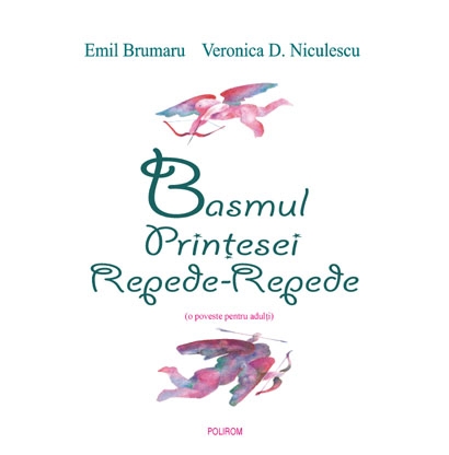 Basmul printesei repede-repede - Emil Brumaru, Veronica D. Niculescu